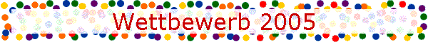 Wettbewerb 2005
