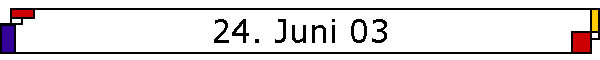 24. Juni 03