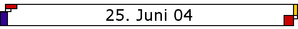 25. Juni 04