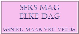 Seks Mag - Elke Dag - geniet, maar vrij veilig