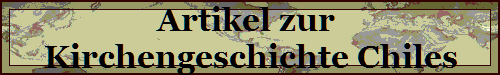 Artikel zur 
Kirchengeschichte Chiles