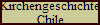 Kirchengeschichte 
Chile