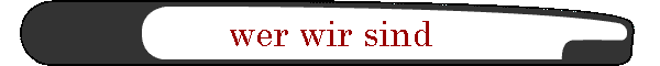 wer wir sind