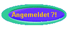 Angemeldet ?!