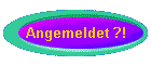 Angemeldet ?!