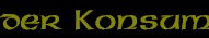 der Konsum