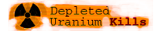 Deplete Uranium kills ...