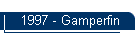 1997 - Gamperfin