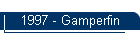 1997 - Gamperfin