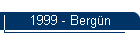 1999 - Bergn