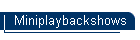 Miniplaybackshows