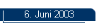 6. Juni 2003