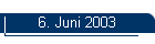 6. Juni 2003