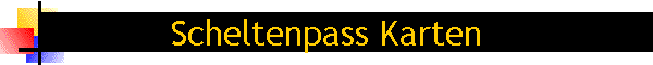 Scheltenpass Karten