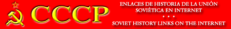 CCCP
Enlaces de historia de la Unión Soviética en Internet.
Soviet History links on the Internet.
http://home.tiscalinet.ch/kerguelen/cccp/