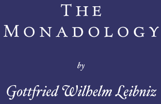 The Monadology by Gottfried Wilhelm LEIBNIZ