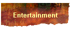 Entertainment