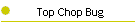 Top Chop Bug