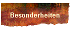 Besonderheiten