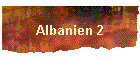 Albanien 2