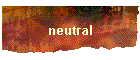 neutral