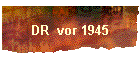 DR  vor 1945