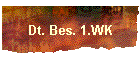 Dt. Bes. 1.WK