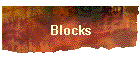 Blocks