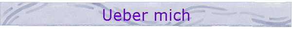Ueber mich