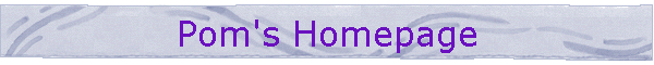 Pom's Homepage