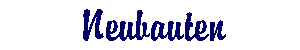 Neubauten