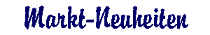 Markt-Neuheiten