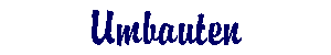 Umbauten
