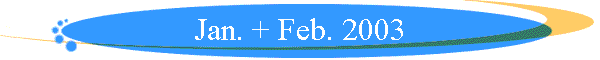 Jan. + Feb. 2003