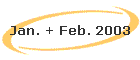 Jan. + Feb. 2003