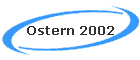 Ostern 2002