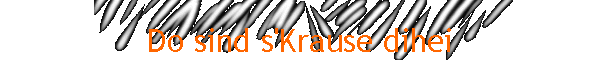 Do sind s'Krause dihei