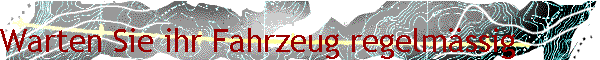 Warten Sie ihr Fahrzeug regelmässig