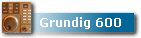 Grundig 600